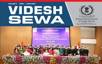 Videsh Sewa- Sushma Swaraj Institute of Foreign Service Newsletter April-June 2021