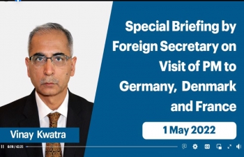 Special Briefing by Foreign Secretary on Visit of PM to Germany, Denmark, and France (May 01, 2022)